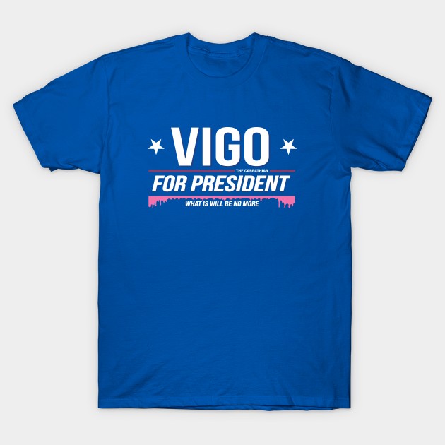 Vigo for President T-Shirt by BeezleBubRoss